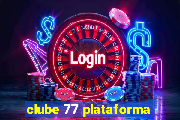 clube 77 plataforma