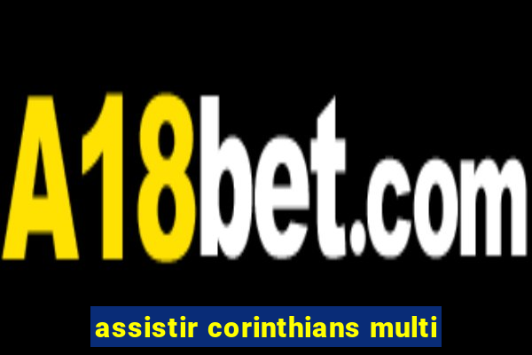 assistir corinthians multi