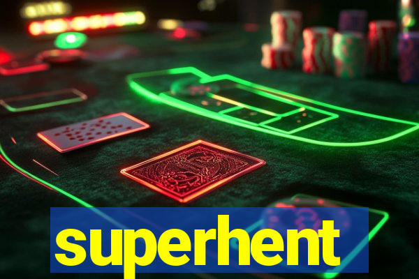 superhent