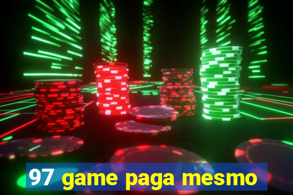 97 game paga mesmo