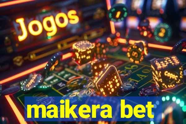 maikera bet