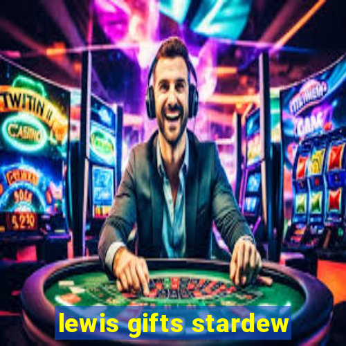 lewis gifts stardew