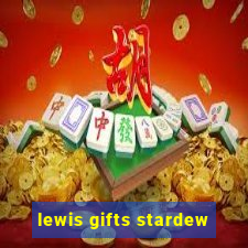 lewis gifts stardew