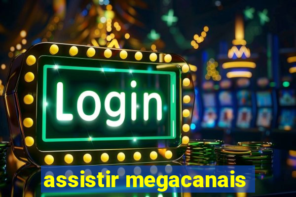 assistir megacanais