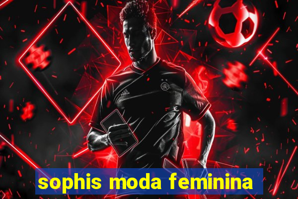 sophis moda feminina