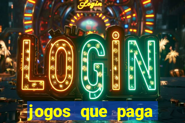 jogos que paga dinheiro sem depositar