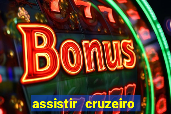 assistir cruzeiro ao vivo hd