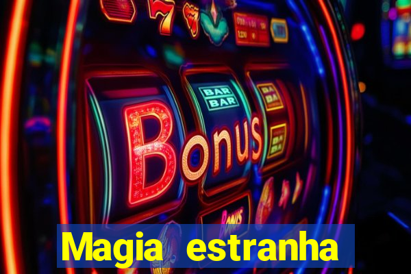 Magia estranha filme completo dublado