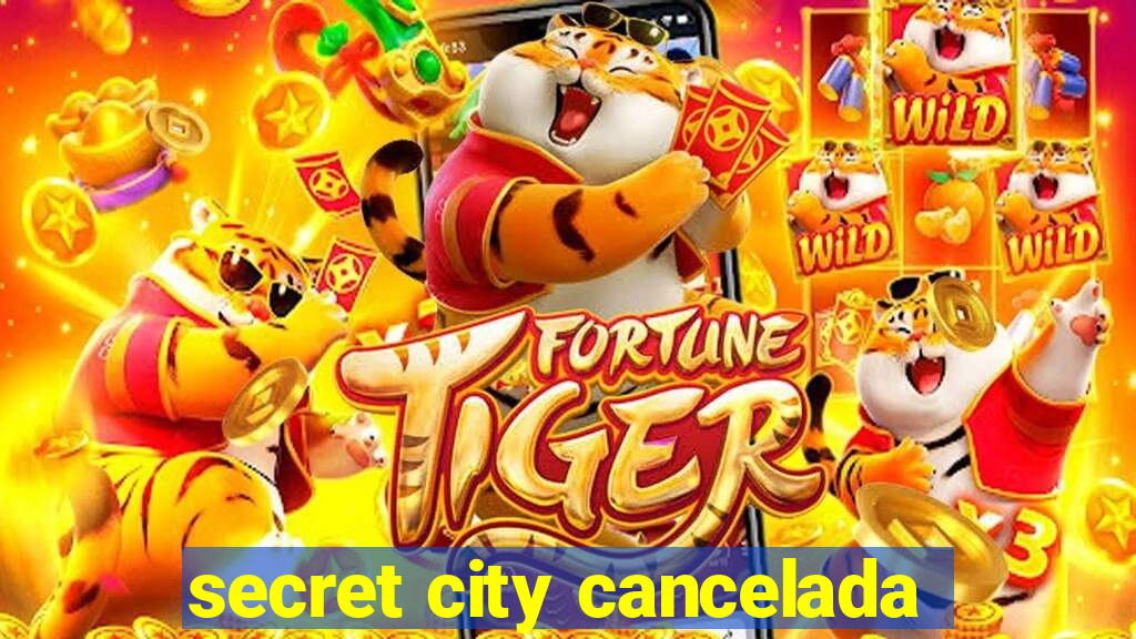 secret city cancelada