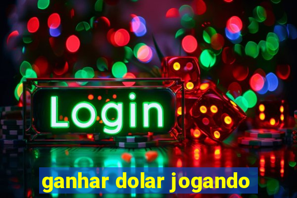 ganhar dolar jogando