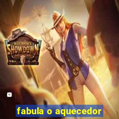 fabula o aquecedor