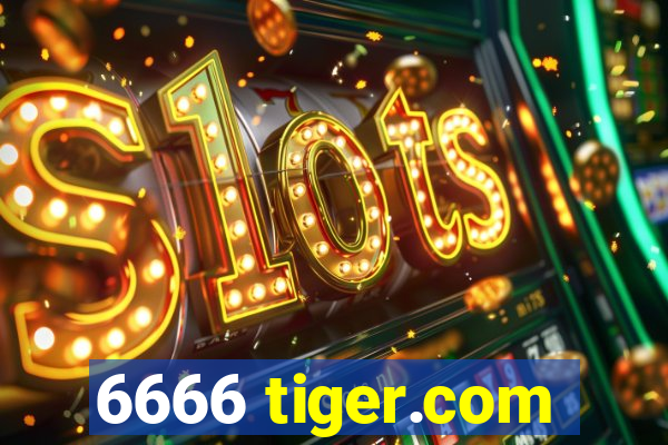 6666 tiger.com