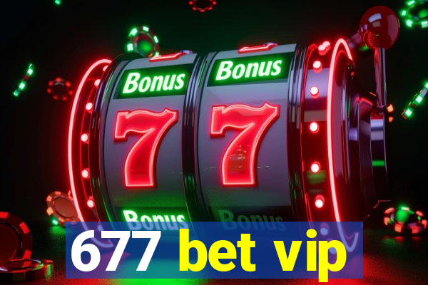 677 bet vip