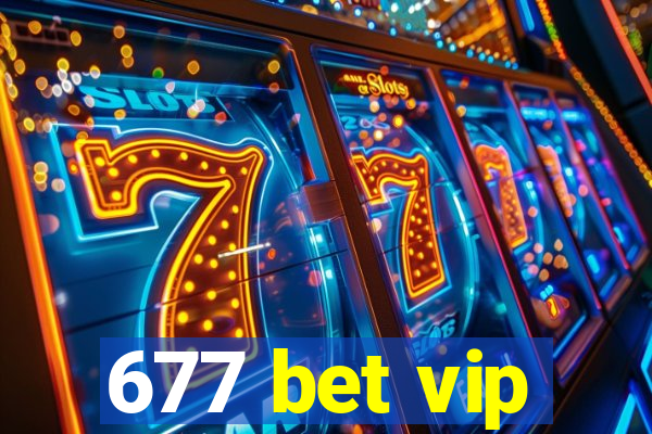 677 bet vip