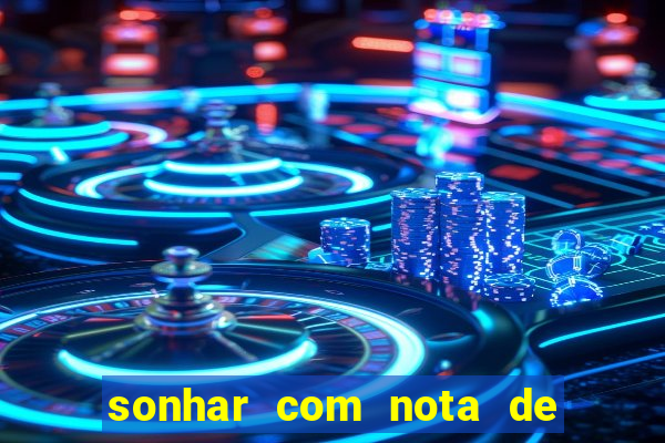 sonhar com nota de 5 reais no jogo do bicho