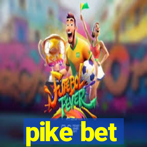 pike bet