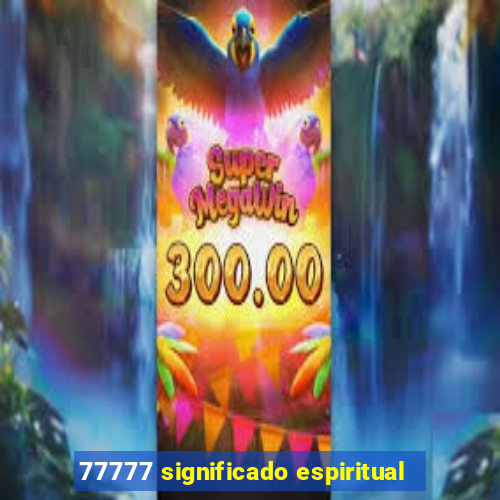 77777 significado espiritual