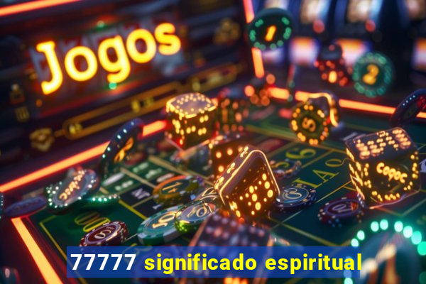 77777 significado espiritual