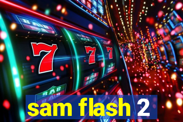 sam flash 2