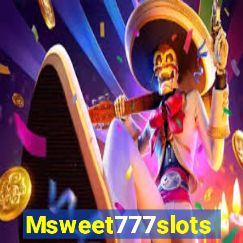 Msweet777slots