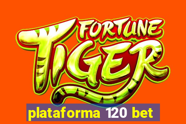 plataforma 120 bet