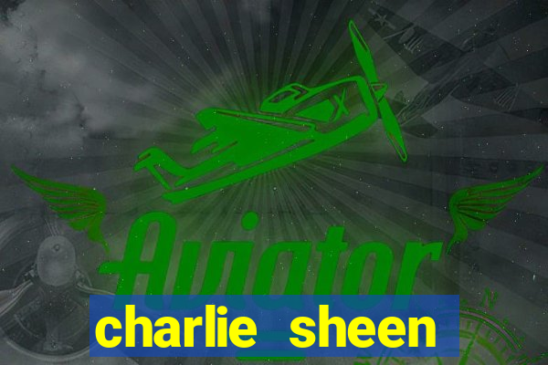 charlie sheen fortuna 2023