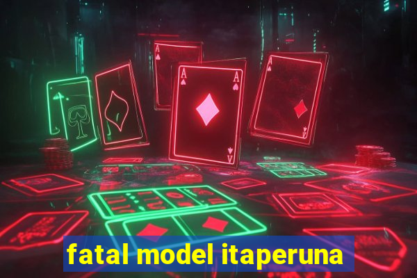 fatal model itaperuna