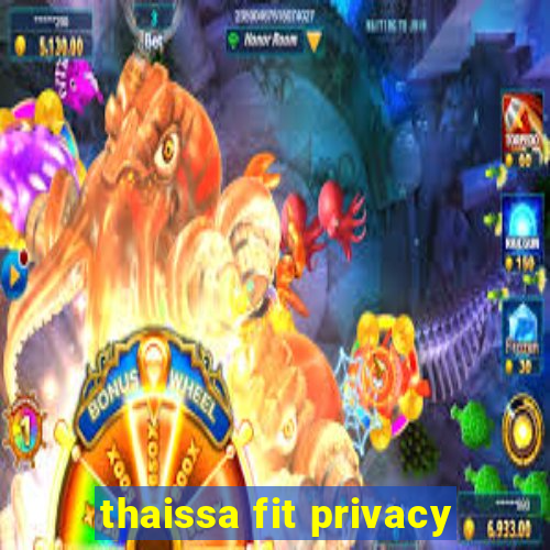 thaissa fit privacy