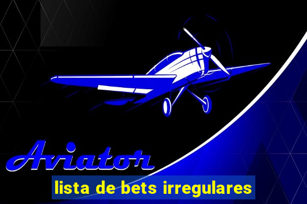 lista de bets irregulares