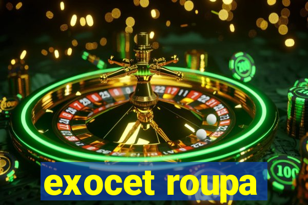 exocet roupa