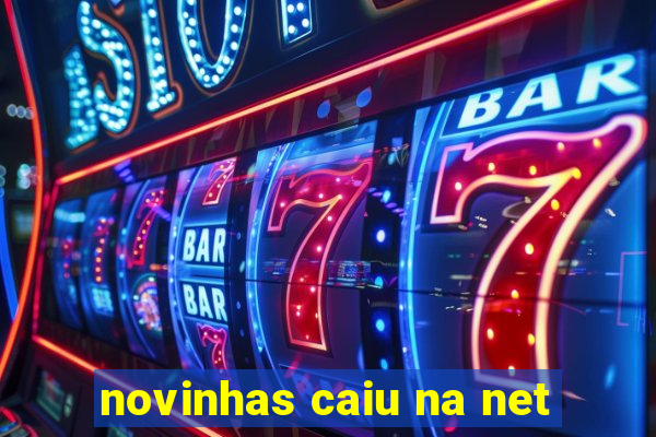 novinhas caiu na net