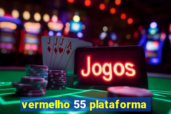 vermelho 55 plataforma