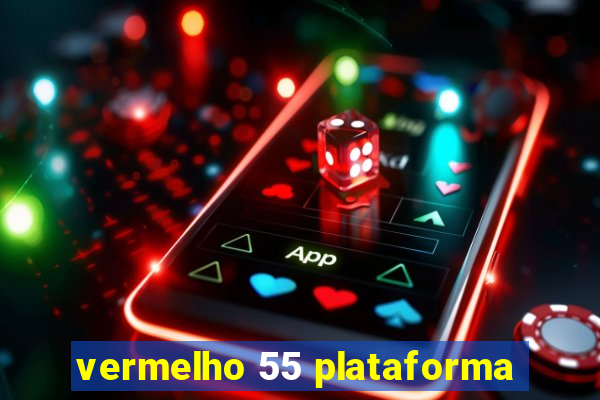 vermelho 55 plataforma