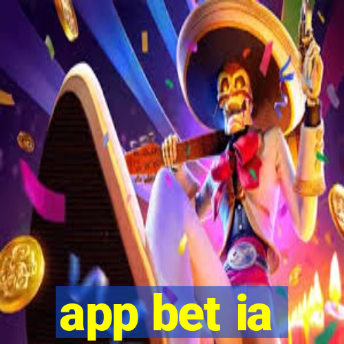 app bet ia