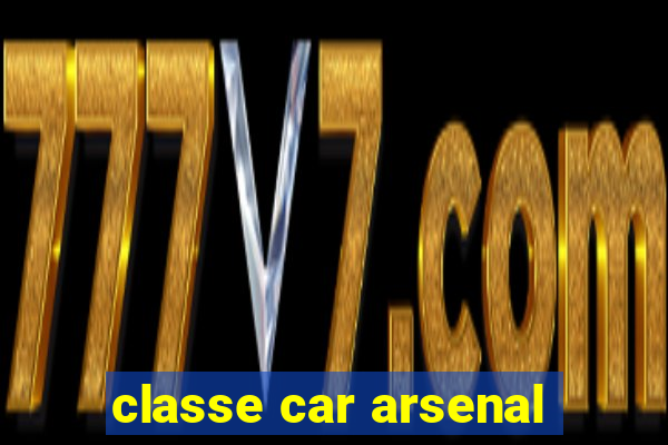 classe car arsenal