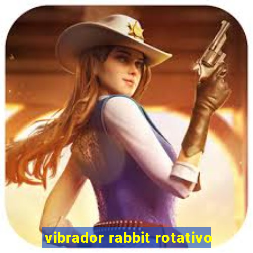 vibrador rabbit rotativo