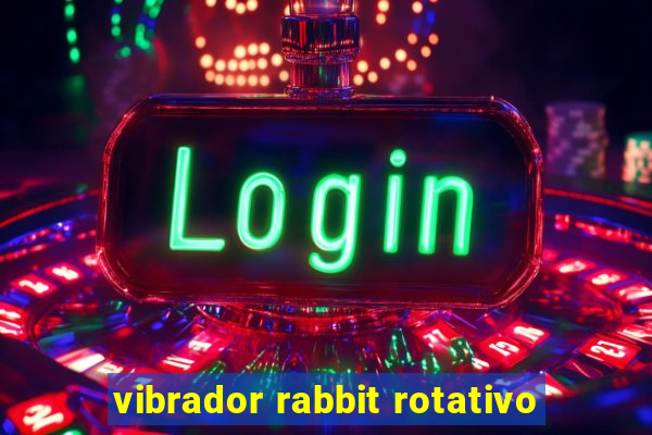 vibrador rabbit rotativo