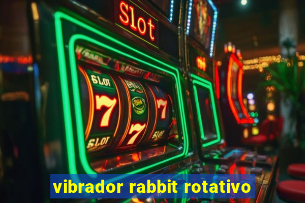 vibrador rabbit rotativo