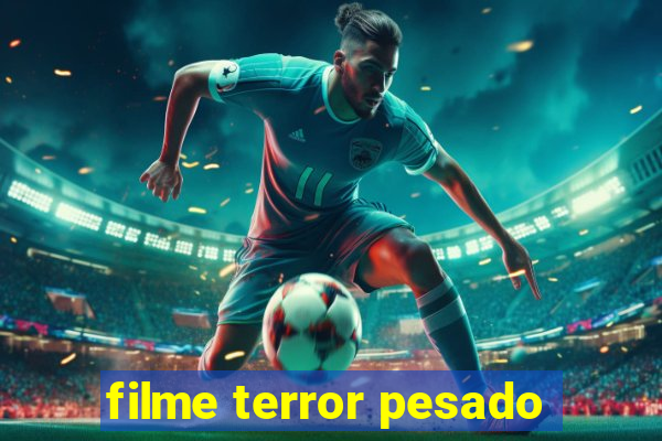 filme terror pesado