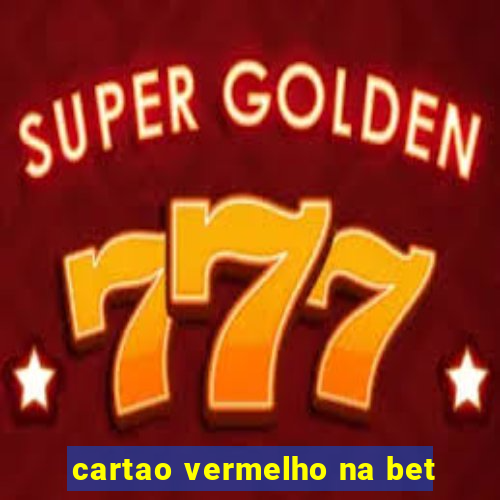 cartao vermelho na bet