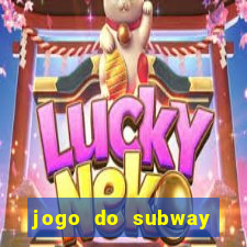 jogo do subway surf de ganhar dinheiro