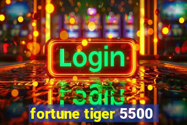 fortune tiger 5500