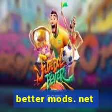 better mods. net