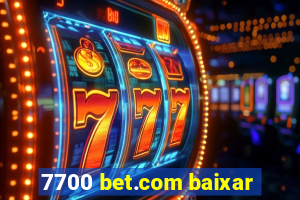 7700 bet.com baixar