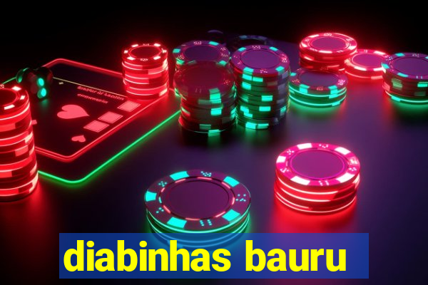 diabinhas bauru