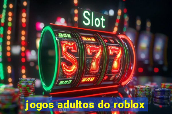 jogos adultos do roblox