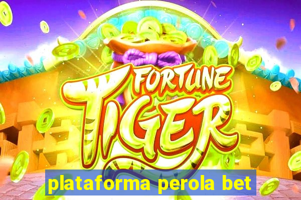 plataforma perola bet