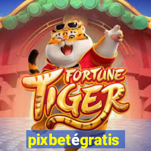 pixbetégratis