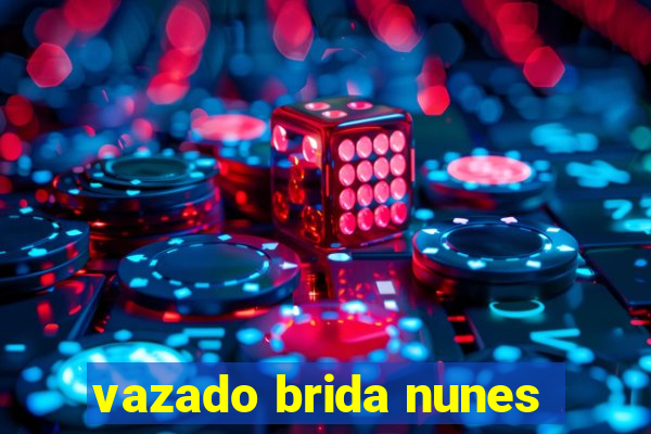 vazado brida nunes