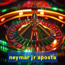 neymar jr aposta